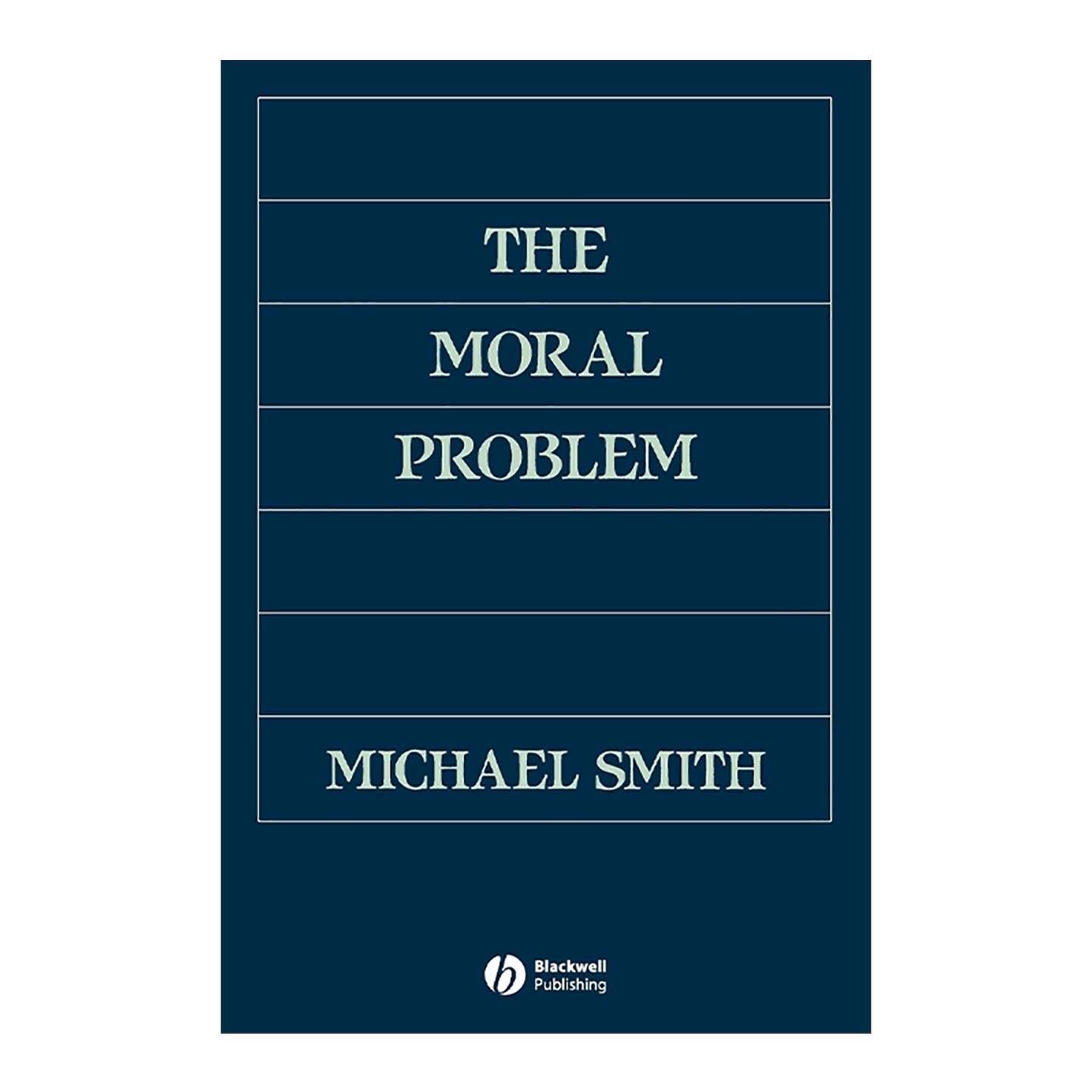 英文原版 The Moral Problem 道德问题 2000年美国哲学协会杰出学术成就奖 普林斯顿大学教授Michael Smith 进口英语原版书籍