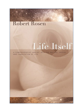 英文原版 Life Itself 生命本身 对生命的本质 起源与构造的全面探究 经典哲学 Robert Rosen 英文版 进口英语原版书籍