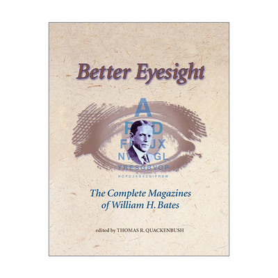 英文原版 Better Eyesight 更好的视力 William H. Bates威廉·霍雷肖·贝茨眼科文献集 William H. Bates英文版进口英语原版书籍