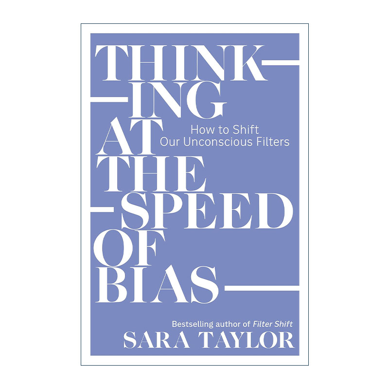 英文原版 Thinking at the Speed of Bias 以偏见的速度思考 如何改变我们的无意识过滤器 Sara Taylor 英文版 进口英语原版书籍
