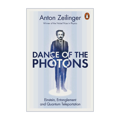 英文原版 Dance of the Photons 光子之舞 从爱因斯坦到量子隐形传送 安东·塞林格 诺贝尔物理学奖得主 英文版 进口英语原版书籍
