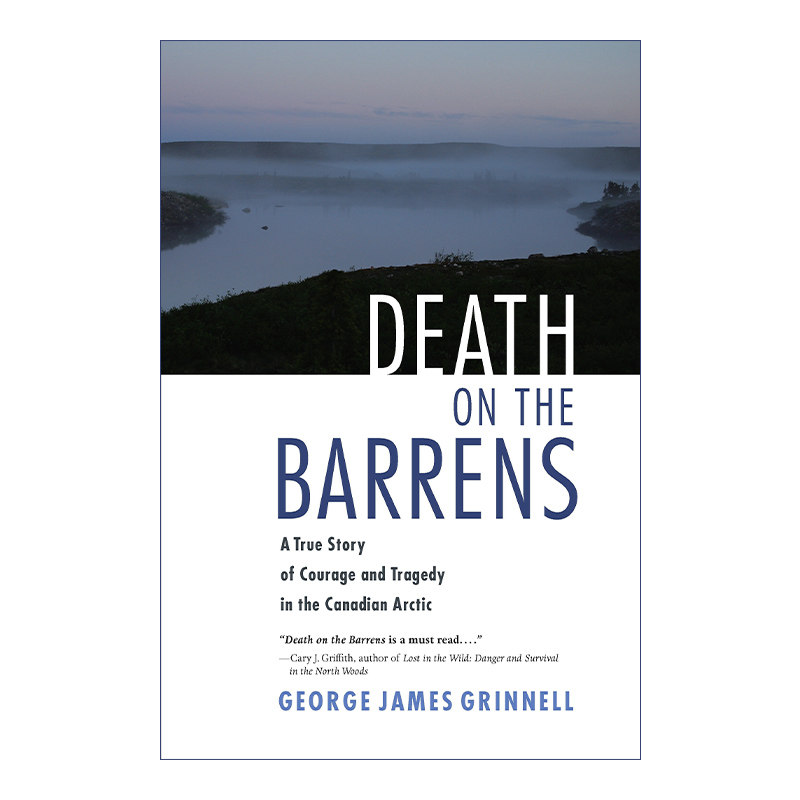 英文原版 Death on the Barrens 荒野之死 加拿大北极地区勇敢与悲剧的真实探险故事 传记 George James Grinnell进口英语原版书籍