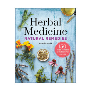英文版 书籍 Natural 150种草药治疗常见疾病 Anne 草药自然疗法完整指南 Medicine Remedies 进口英语原版 英文原版 Kennedy Herbal