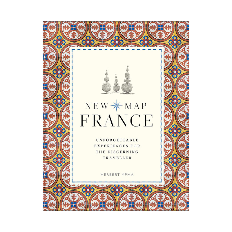 英文原版 New Map France Unforgettable Experiences For The Discerning 法国新地图 独具慧眼旅行者的难忘经历 进口英语书籍