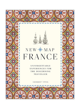 英文原版 New Map France Unforgettable Experiences For The Discerning 法国新地图 独具慧眼旅行者的难忘经历 进口英语书籍