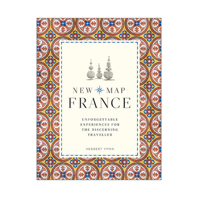 英文原版 New Map France Unforgettable Experiences For The Discerning 法国新地图 独具慧眼旅行者的难忘经历 进口英语书籍