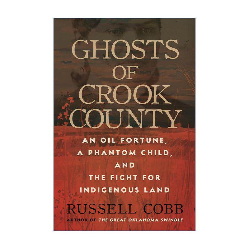 英文原版 Ghosts of Crook County 克鲁克县的幽灵 石油财富 幻影孩子与原住民土地之战 精装 英文版 进口英语原版书籍