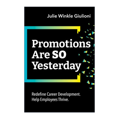 英文原版 Promotions Are So Yesterday 晋升已成往事 重新定义职业发展 帮助员工成长 Julie Winkle Giulioni 英文版 进口书籍