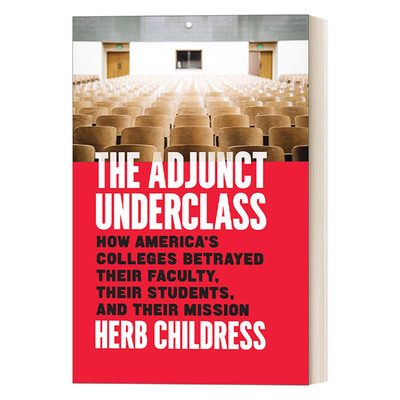 英文原版 The Adjunct Underclass 兼任下流 论美国大学是如何背叛他们的教师 学生和使命的 教育学 精装 Herb Childress 进口书