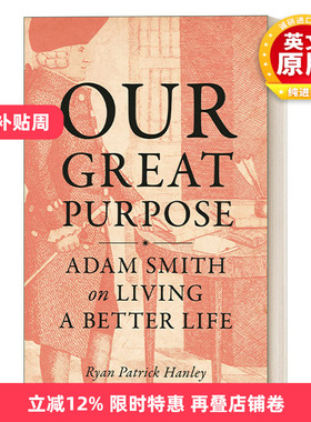 英文原版 Our Great Purpose 伟大的目标 亚当·斯密论美好生活 精装 Ryan Patrick Hanley 英文版 进口英语原版书籍