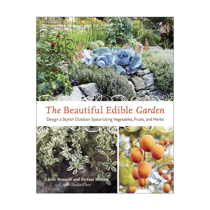 英文原版 The Beautiful Edible Garden 美丽的食材花园 用蔬菜水果草药设计时尚户外空间 园艺 Leslie Bennett 进口英语原版书籍