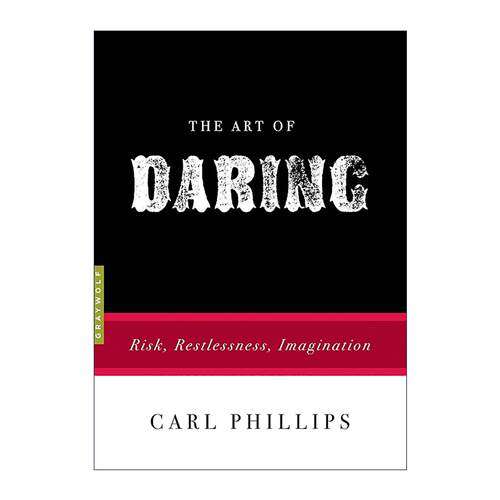 英文原版 The Art of Daring 胆量的艺术 冒险 不安 想象 普利策奖得主卡尔·菲利普斯 英文版 进口英语原版书籍