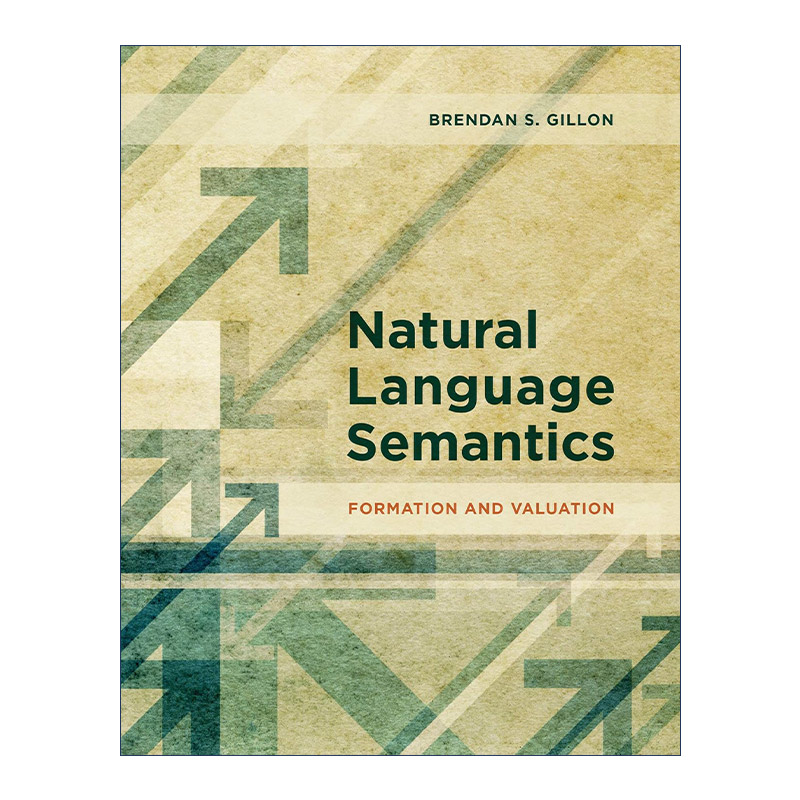 英文原版 Natural Language Semantics The MIT Press自然语言语义学形成与评价麦吉尔大学语言学教授Brendan S. Gillon精装-封面