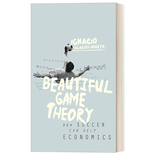 英文原版 Beautiful Game Theory 梅西会射向哪一边 当足球遇见经济学 精装 伦敦经济学院教授Ignacio Palacios-Huerta 英文版