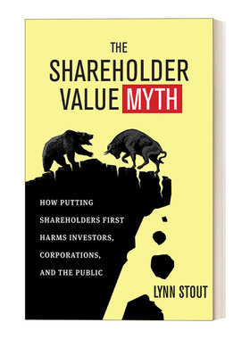 英文原版 The Shareholder Value Myth 股东价值迷思：如何使股东首先危害投资者、企业和公众 企业管理 英文版 进口英语原版书籍