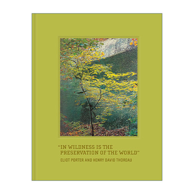 英文原版 In Wildness Is the Preservation of the World 世界存于荒野中 摄影师Eliot Porter 英文版 进口英语原版书籍