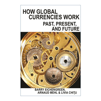 英文原版 How Global Currencies Work 货币变局 洞悉国际强势货币交替 加州大学经济学教授巴里•艾肯格林 精装 进口英语原版书籍
