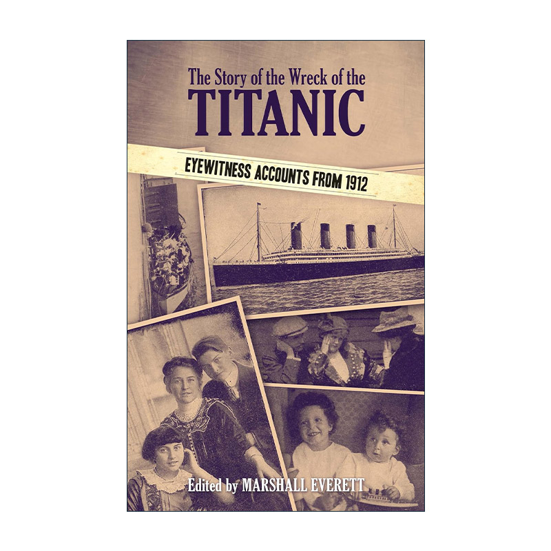英文原版 The Story of the Wreck of the Titanic 泰坦尼克号沉船的故事 1912年的目击者叙述 含专家分析 调差结果 历史照片