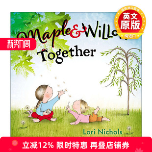 Willow 书籍 进口英语原版 绘本 Maple and Lori 枫树与柳树在一起 Together 英文版 英文原版 甜姐妹系列 Nichols 儿童成长精装