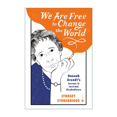 英文原版 We Are Free to Change the World 我们可以自由地改变世界 汉娜·阿伦特的爱与不服从的教训 传记 Lyndsey Stonebridge
