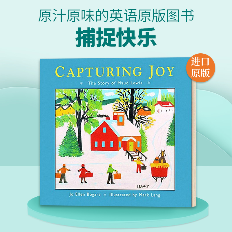 英文原版 Capturing Joy 捕捉快乐 艺术家Maud Lewis莫娣·刘易斯的故事 英文版儿童全英语书