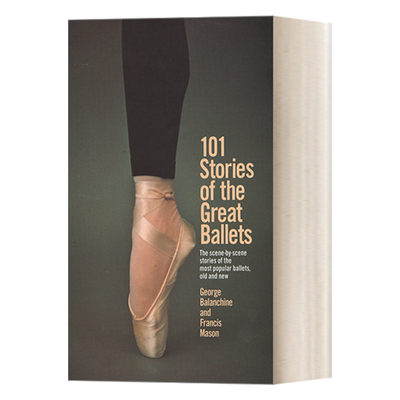 英文原版 101 Stories of the Great Ballets 外国著名芭蕾舞剧故事 芭蕾舞编导乔治 巴兰钦George Balanchine 英文版 进口英语书