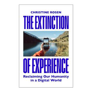 在数字世界中重拾人性 The 体验 英文原版 Christine 进口英语原版 英文版 Extinction 书籍 Experience Rosen 消亡