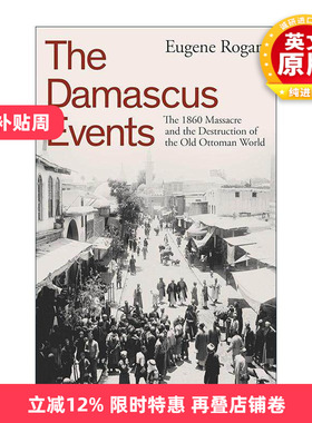 英文原版 The Damascus Events 大马士革事件 1860年大屠杀与现代中东的形成 精装 英文版 进口英语原版书籍