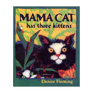 绘本 Mama Kittens 英文原版 凯迪克奖得主Denise 进口英语原版 Has 英文版 Cat 书籍 Three Fleming 猫妈妈有三只小猫