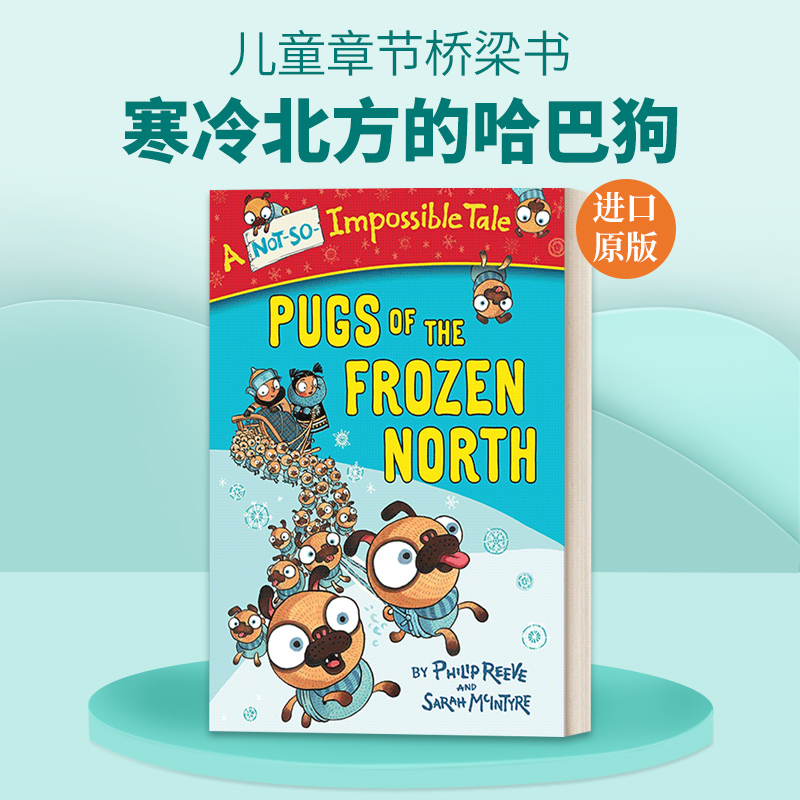 英文原版 Pugs of the Frozen North A Not-So-Impossible Tale 寒冷北方的哈巴狗 7-10岁儿童章节桥梁书 Philip Reeve 英文版