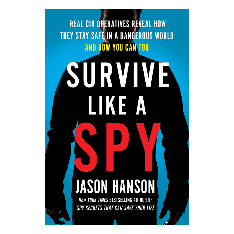 英文原版 Survive Like a Spy 像间谍一样生存 CIA教你如何在危险世界中存活 Jason Hanson 英文版 进口英语原版书籍