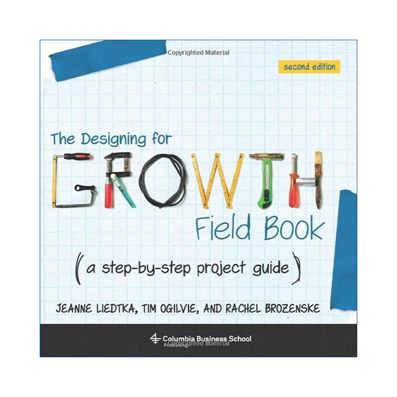 英文原版 The Designing for Growth Field Book 为增长而设计管理手册 分步式项目指南 Jeanne Liedtka 英文版 进口英语原版书籍