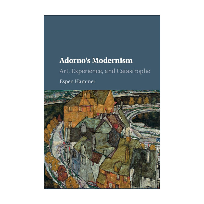 英文原版 Adorno's Modernism 阿多诺的现代主义 艺术 经验和灾难 Espen Hammer 英文版 进口英语原版书籍