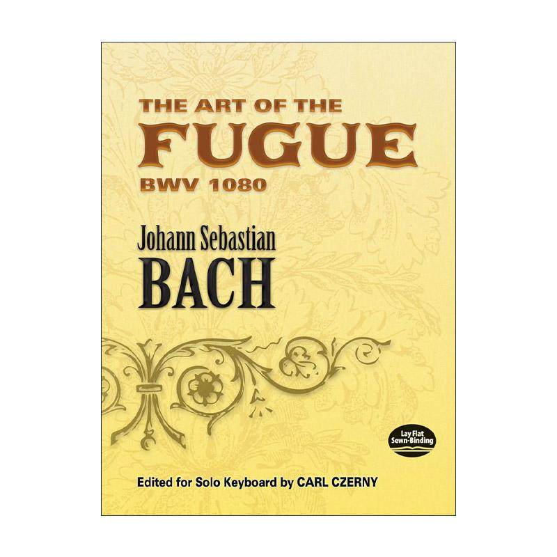 英文原版 The Art of the Fugue BWV 1080 赋格的艺术 卡尔·车尔尼编辑的独奏键盘版 曲谱 经典钢琴训练指南 进口英语原版书籍