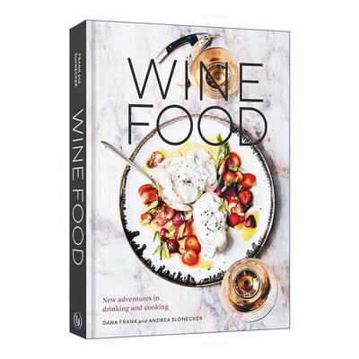 英文原版 Wine Food 葡萄酒美食 饮酒和烹饪的新冒险 精装食谱 Andrea Slonecker 英文版 进口英语原版书籍
