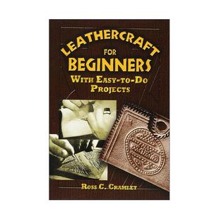 皮革手工技巧初学者指南 染色 Leathercraft Beginners 英文版 书籍 英文原版 Cramlet 装 for Ross 花边 饰设计 进口英语原版