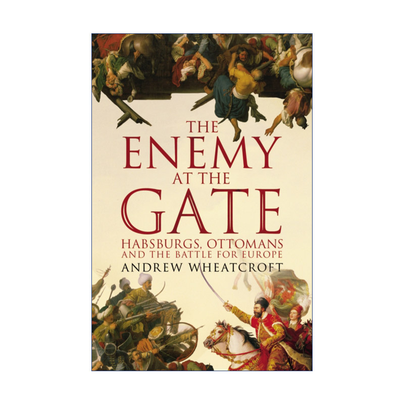 英文原版 The Enemy at the Gate 1683维也纳之战哈布斯堡王朝和奥斯曼帝国的生死对决安德鲁·惠克罗夫特英文版进口书籍