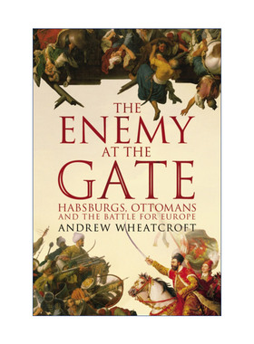 英文原版 The Enemy at the Gate 1683维也纳之战 哈布斯堡王朝和奥斯曼帝国的生死对决 安德鲁·惠克罗夫特 英文版 进口书籍