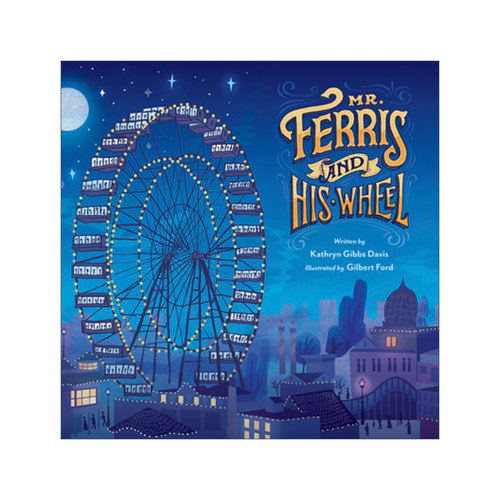 英文原版 Mr. Ferris and His Wheel 摩天轮先生 讲述关于摩天轮的迷人历史故事 精装绘本 英文版 进口英语原版书籍
