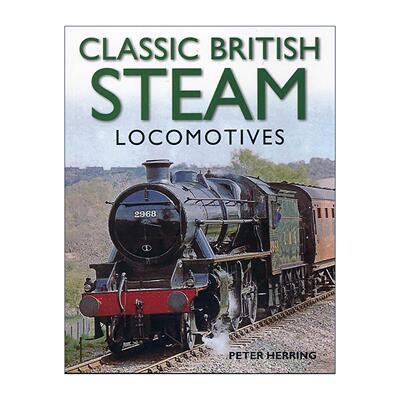 英文原版 Classic British Steam Locomotives 英国蒸汽机车经典大全 200余张珍贵照片全景式鉴赏指南 英文版 进口英语原版书籍