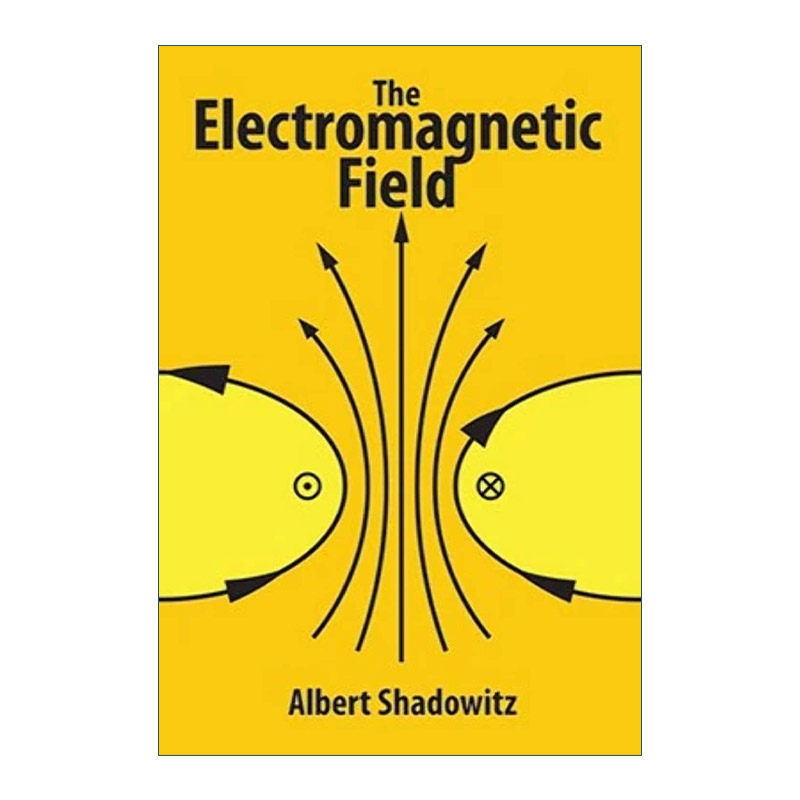 英文原版 The Electromagnetic Field 电磁场 电磁理论 相对论 Albert Shadowitz 英文版 进口英语原版书籍