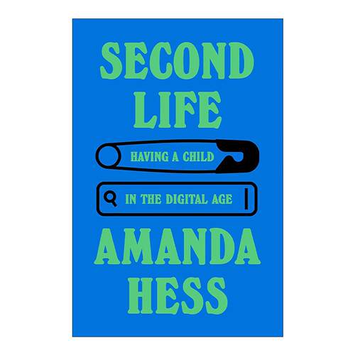 英文原版 Second Life 第二人生 在数字时代养育孩子 新手妈妈回忆录 Amanda Hess 精装 英文版 进口英语原版书籍