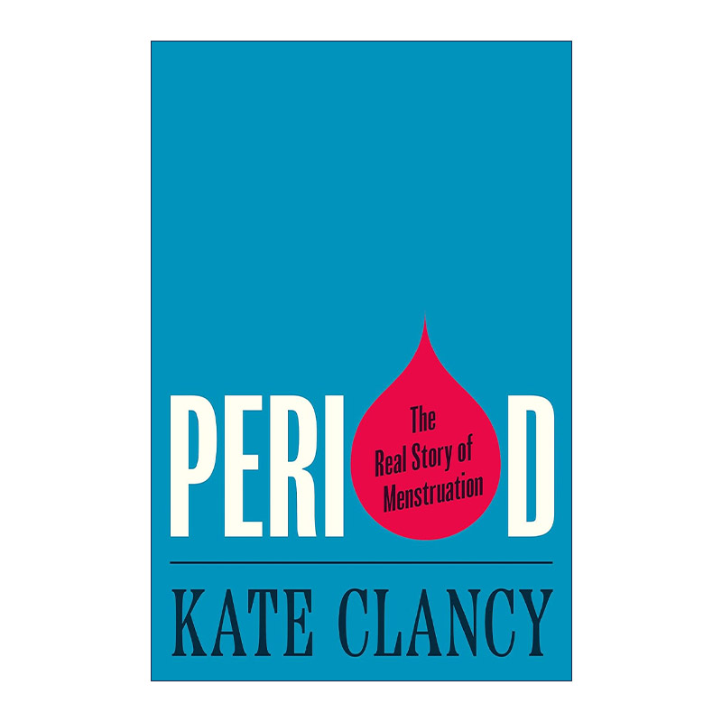 英文原版 Period 经期 月经的真实故事 女性健康 妇科 Kate Clancy 精装 英文版 进口英语原版书籍