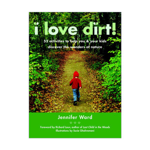 Dirt 书籍 进口英语原版 家庭教育 Love Jennifer 52项活动帮助你和你 我爱脏兮兮 英文版 英文原版 孩子发现自然 Ward 奇妙