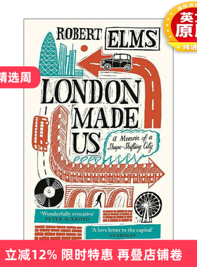 英文原版 London Made Us 伦敦成就了我们 一部关于城市变化的回忆录 Robert Elms 英文版 进口英语原版书籍
