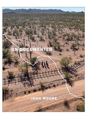英文原版 John Moore Undocumented 未记录 与美墨边境军事化新闻摄影作品集 精装 英文版 进口英语原版书籍
