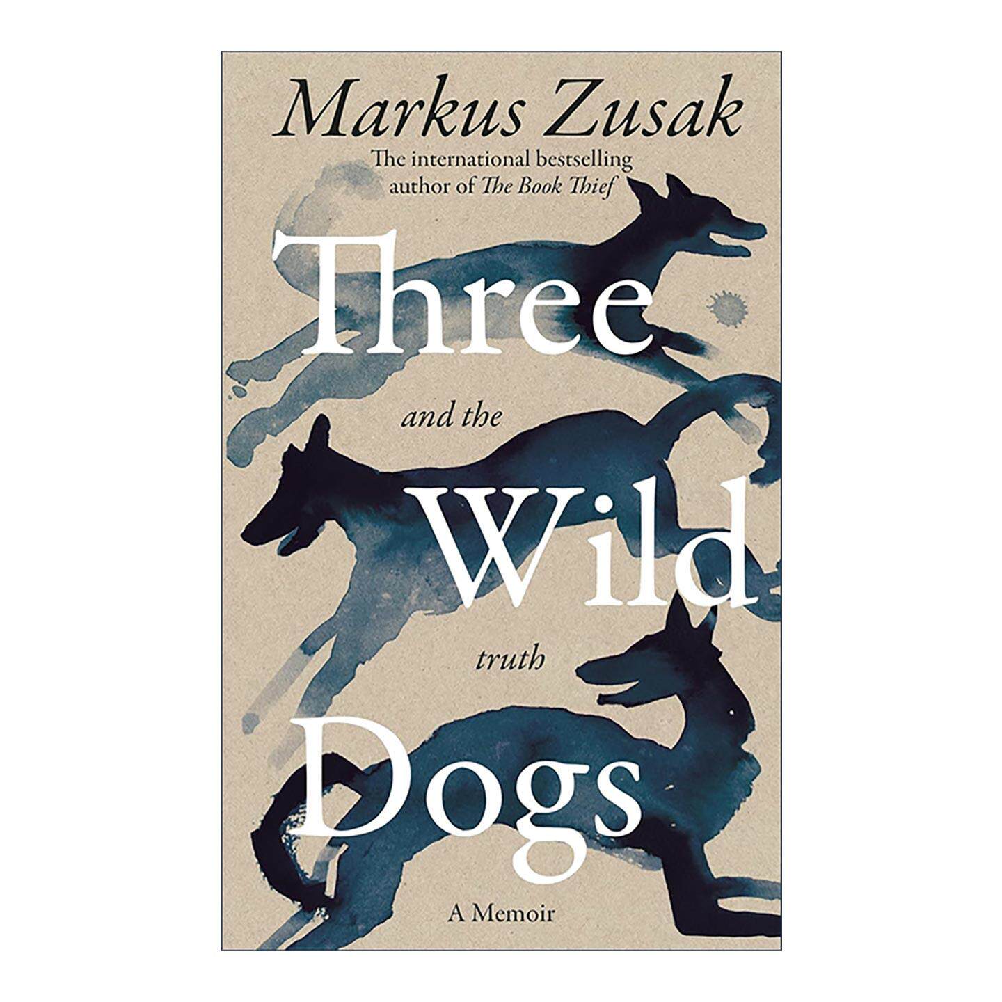 英文原版 Three Wild Dogs and the truth 三只野狗和真相 偷书贼作者回忆录 马克斯·苏萨克 Markus Zusak 进口英语原版书籍