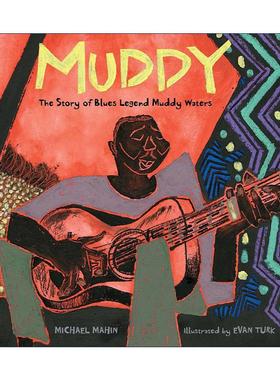 英文原版 Muddy 穆迪·沃特斯 现代芝加哥蓝调之父 精装图画书 纽约时报十佳绘本 英文版 进口英语原版书籍