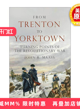 英文原版 From Trenton to Yorktown 从特雷顿到约克镇 美国独立战争的转折点 精装 John R. Maass 英文版 进口英语原版书籍