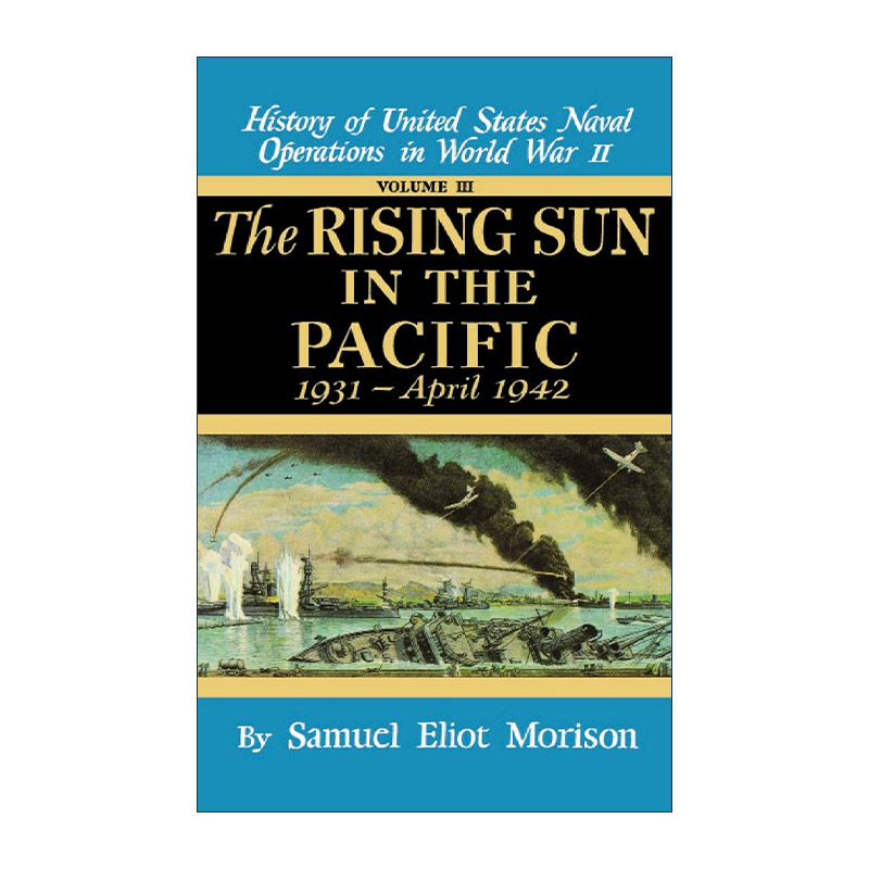 英文原版 Rising Sun in the Pacific 第二次世界大战美国海军作战历史卷三 1931年-1942年4月太平洋冉冉升起的太阳 精装